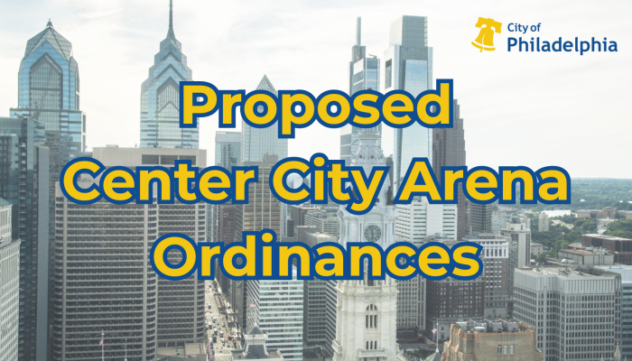 Graphic with view of Philadelphia skyline, and text that reads, "Proposed Center City Arena Ordinances"